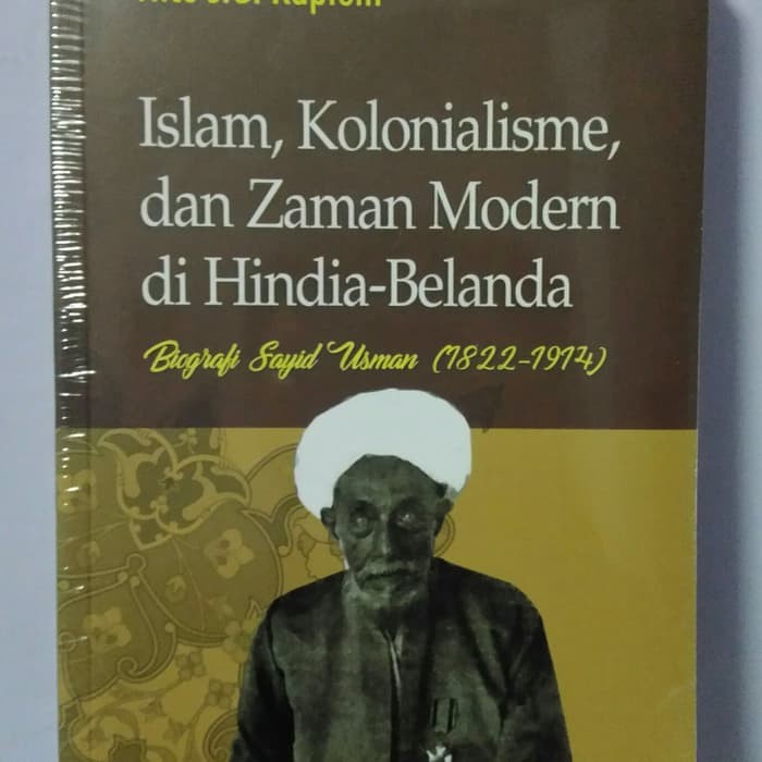 Islam Kolonialisme dan Zaman Modern di Hindia Belanda Biografi Sayid Usman
