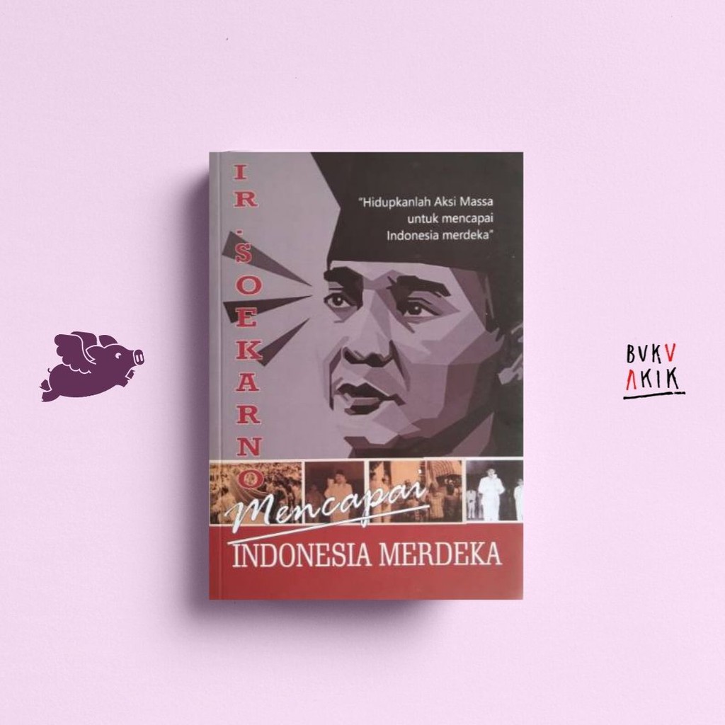 Buku Mencapai Indonesia Merdeka - Ir Soekarno