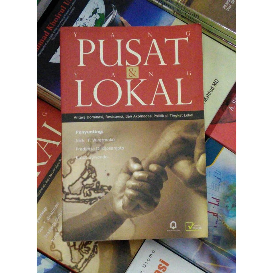 

Buku Yang Pusat Dan Yang Lokal-Nick T. Wiratmoko-Pustaka Pelajar