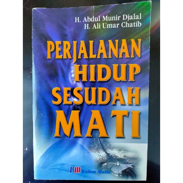 

[ORIGINAL] Buku Perjalanan Hidup Sesudah Mati oleh H. Abdul Munir Djalal