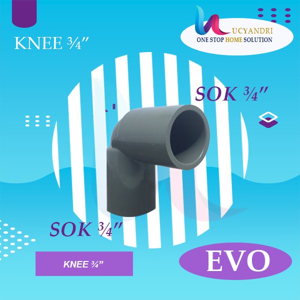 Keni 3/4 EVO Sambungan L Pipa Pvc Knie Knee Elbow ¾ PREMIUM QUALITY READY STOK