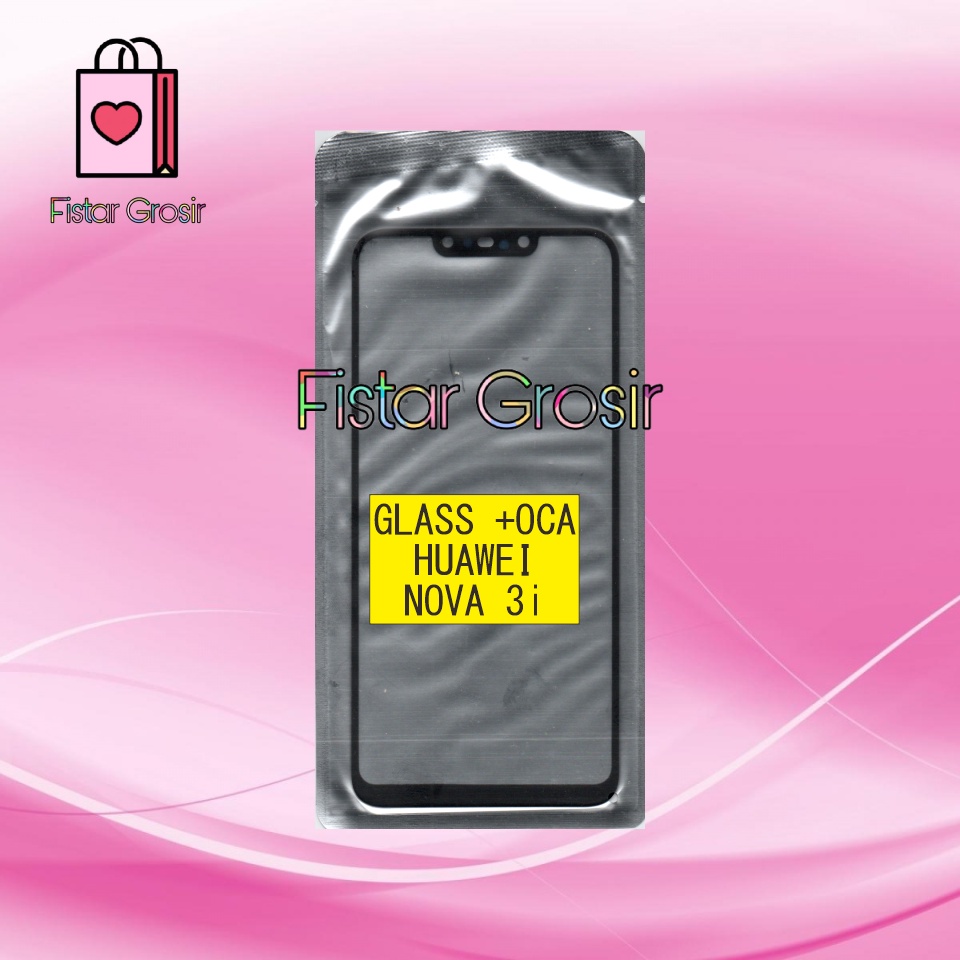 GLASS +OCA ( HUAWEI NOVA 3i ) PLUS OCA KACA TOUCHSCREEN LCD LAYAR SENTUH