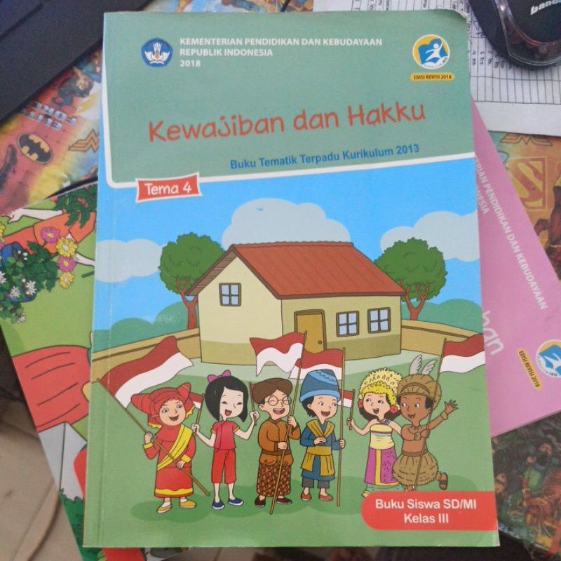 

BUKU TEMATIK SISWA KELAS 3 / III TEMA 4 - KEWAJIBAN DAN HAKKU - Buku tematik terpadu kurikulum 2013