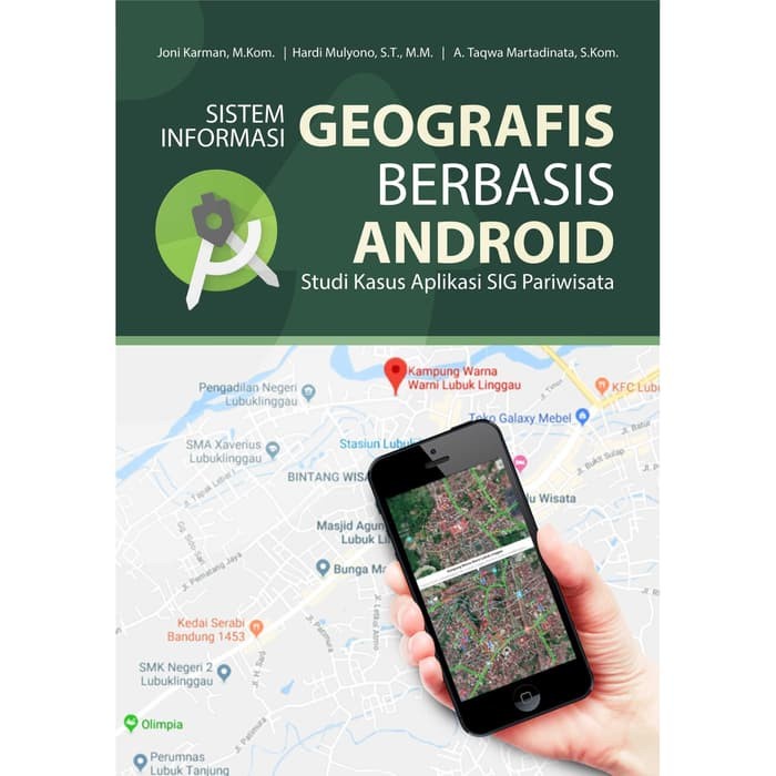 

Buku Sistem Informasi Geografis Berbasis Android Studi Kasus Aplikasi