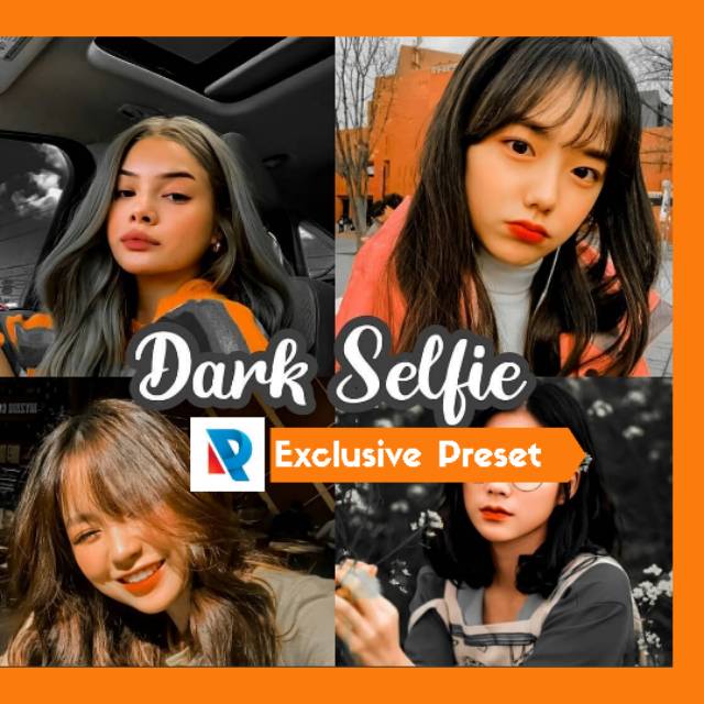 DARK SELFIE EXCLUSIVE PRESET LIGHTROOM GARANSI TERMURAH