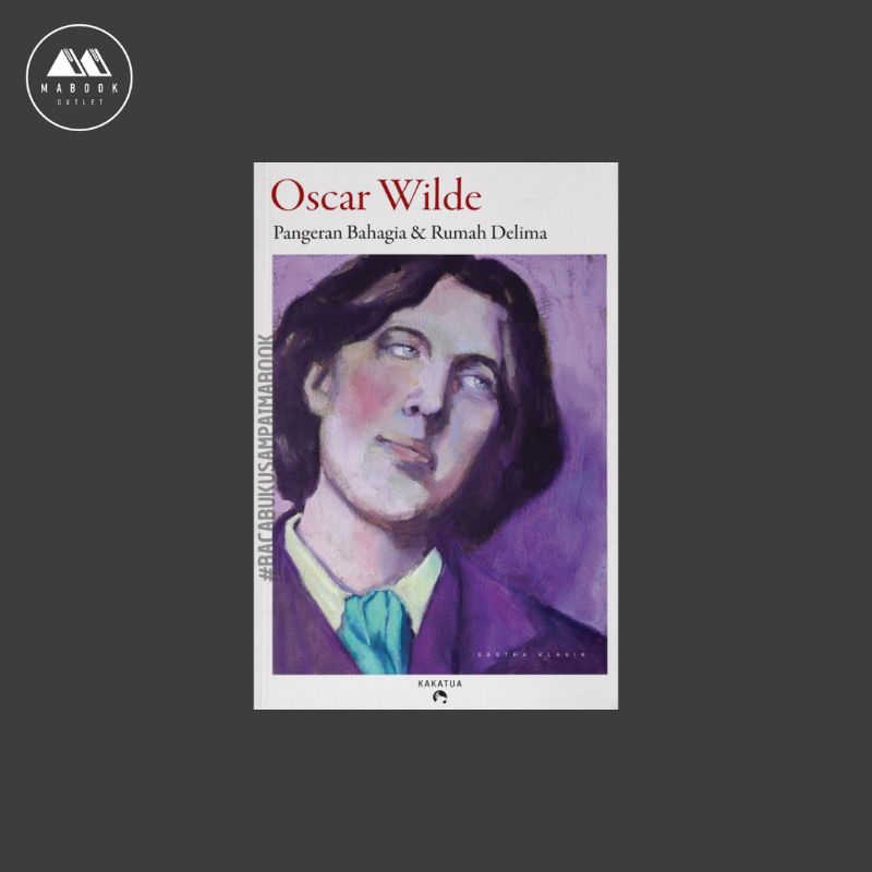 Oscar Wilde - Pangeran Bahagia (The Happy Prince) & Rumah Delima - TERJEMAHAN BARU
