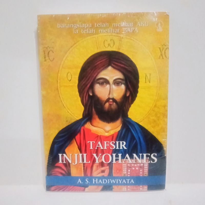 TAFSIR INJIL YOHANNES Penyusun A.S. Hadiwiyata Penerbit Kanisius Buku Baru Original/ Asli