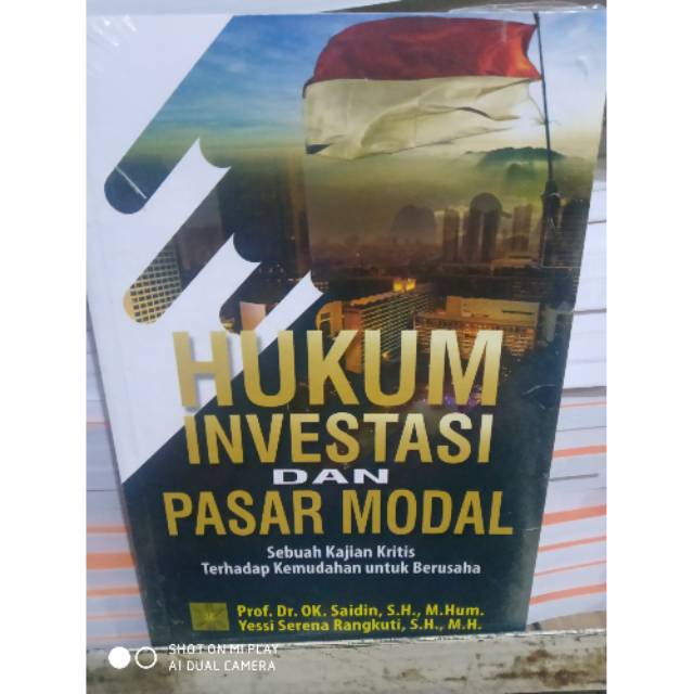 

Buku hukum investasi dan pasar modal sebuah kajian kritis terhadap kemudahan untuk berusaha