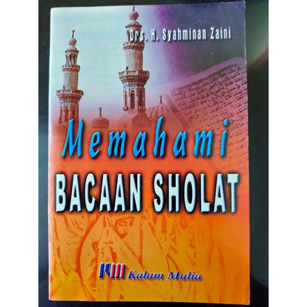

[ORIGINAL] Buku Memahami Bacaan Shalat oleh Drs. H. Syahminan Zaini