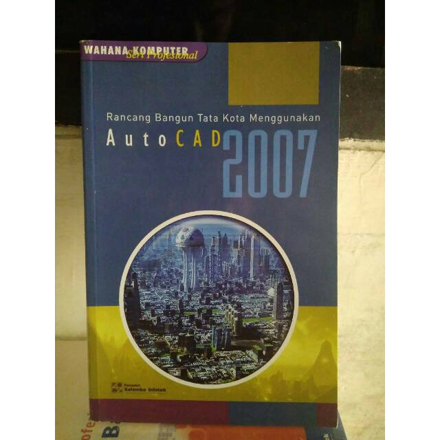 AutoCad 2007: Rancang Bangun Tata Kota/Wahana Komputer