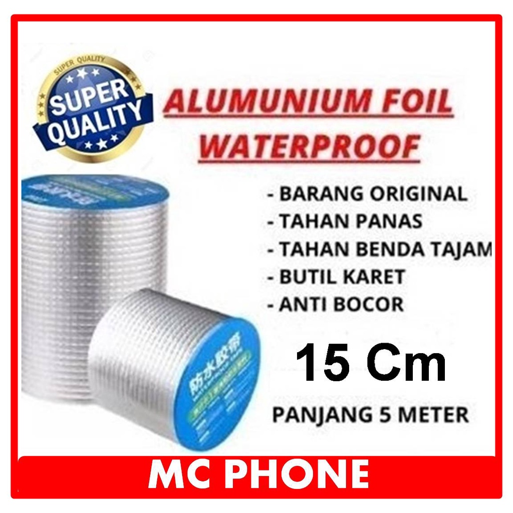 Lakban Anti Bocor Lem Anti Air alumunium Foil Butyl Waterproof 15 Cm x 5 Meter