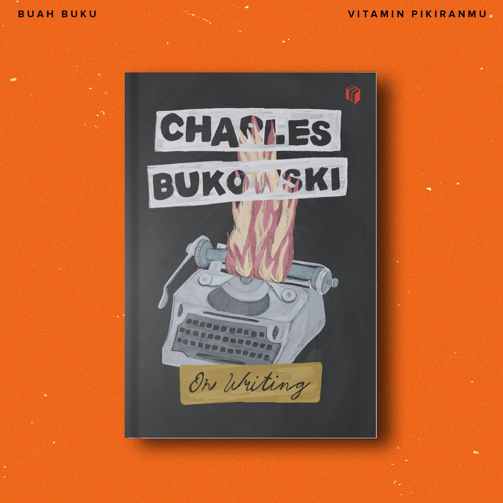 On Writing – Charles Bukowski