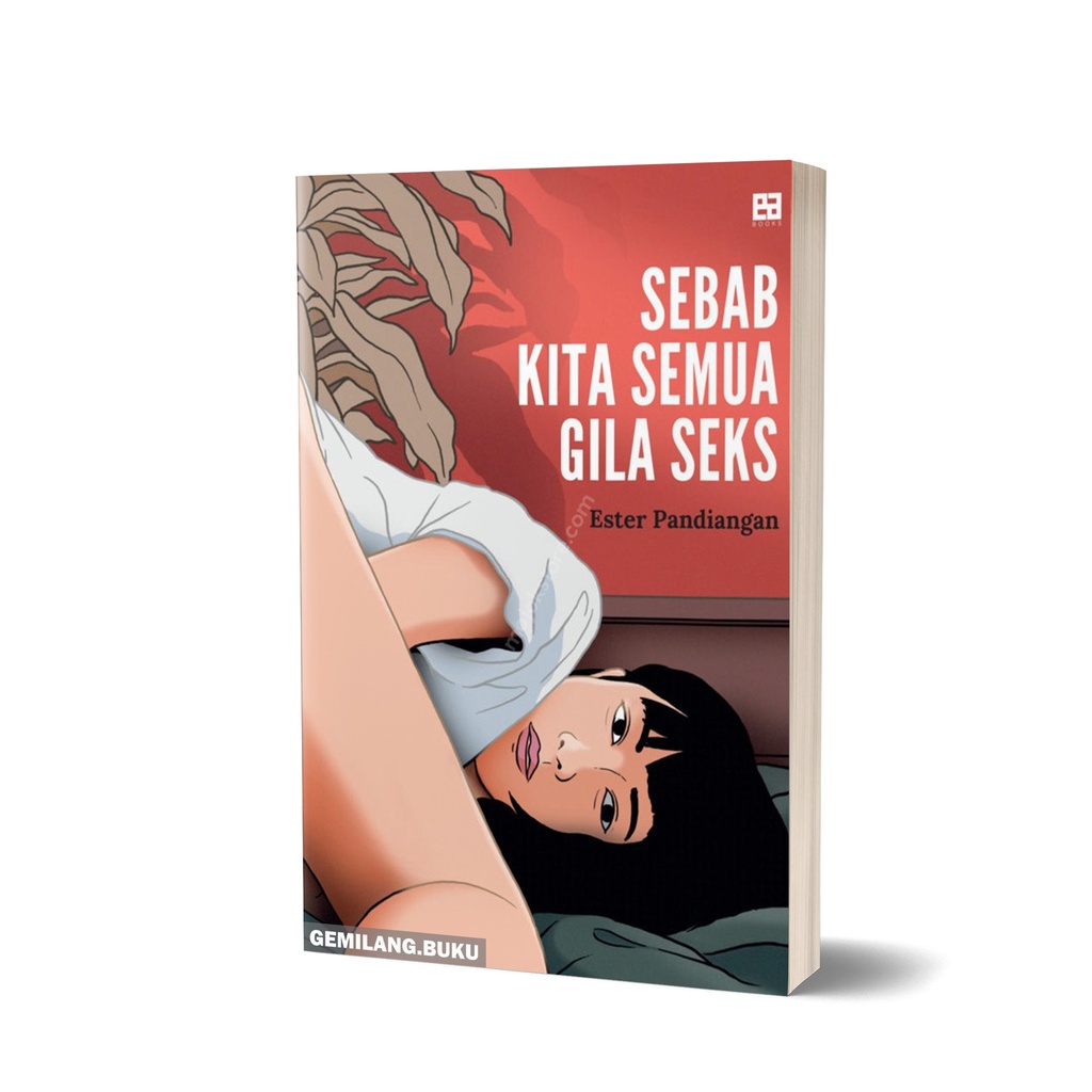 Buku Sebab Kita Semua Gila Seks - Ester Pandiangan - EA Books