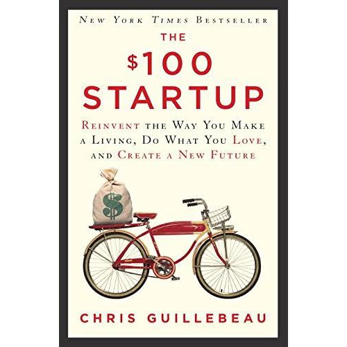 The 100 Startup Reinvent The Way You Make A Living Do What You Love And Create Chris Guillebeau Shopee Indonesia