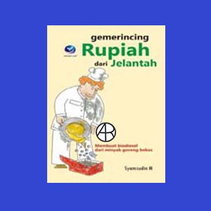 

Gemerincing Ruupiah dari Jelantah : Membuat biodesel dari minyak goreng bekas