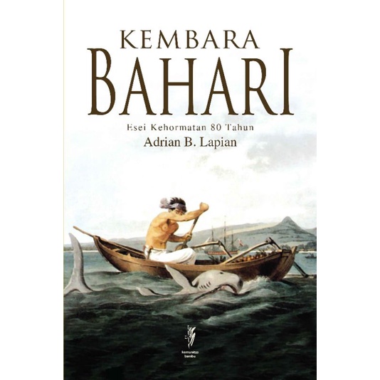 Kembara Bahari Esei Kehormatan 80 Tahun by Adrian B Lapian