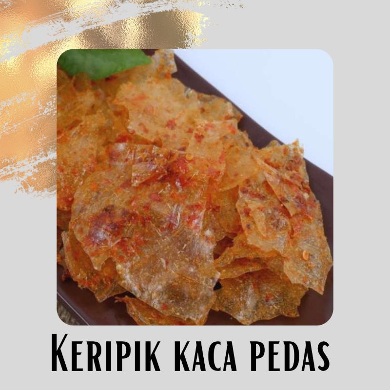 

keripik kaca/keripca pedas