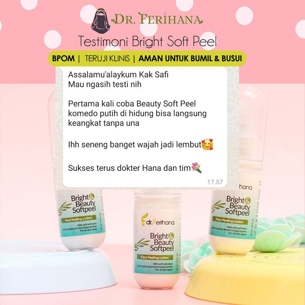 Bright and Beauty Softpeel DR. FERIHANA COSMETICS &amp; SKINCARE Merupakan Peeling Lotion Wajah untuk Membersihkan Sel Kulit Mati Komedo Kotoran dan Mencerahkan BPOM LPPOM HALAL MUI