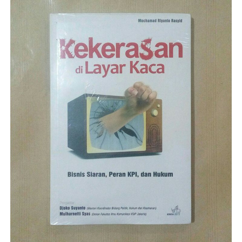 Kekerasan di Layar Kaca - Bisnis Siaran - Peran KPI dan Hukum - Mochamad Riyanto Rasyid