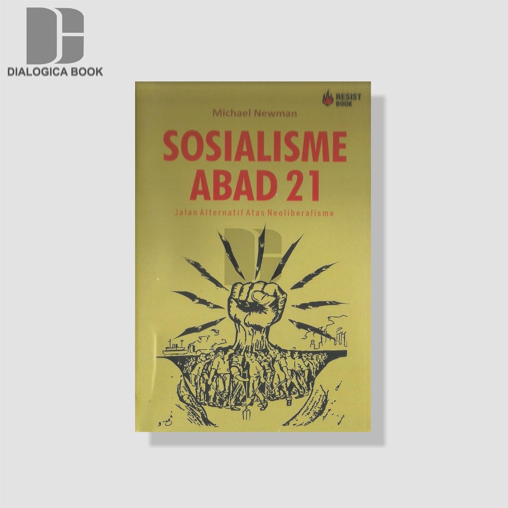SOSIALISME ABAD 21: Jalan Alternatif Atas Neoliberalisme -  Michael Newman