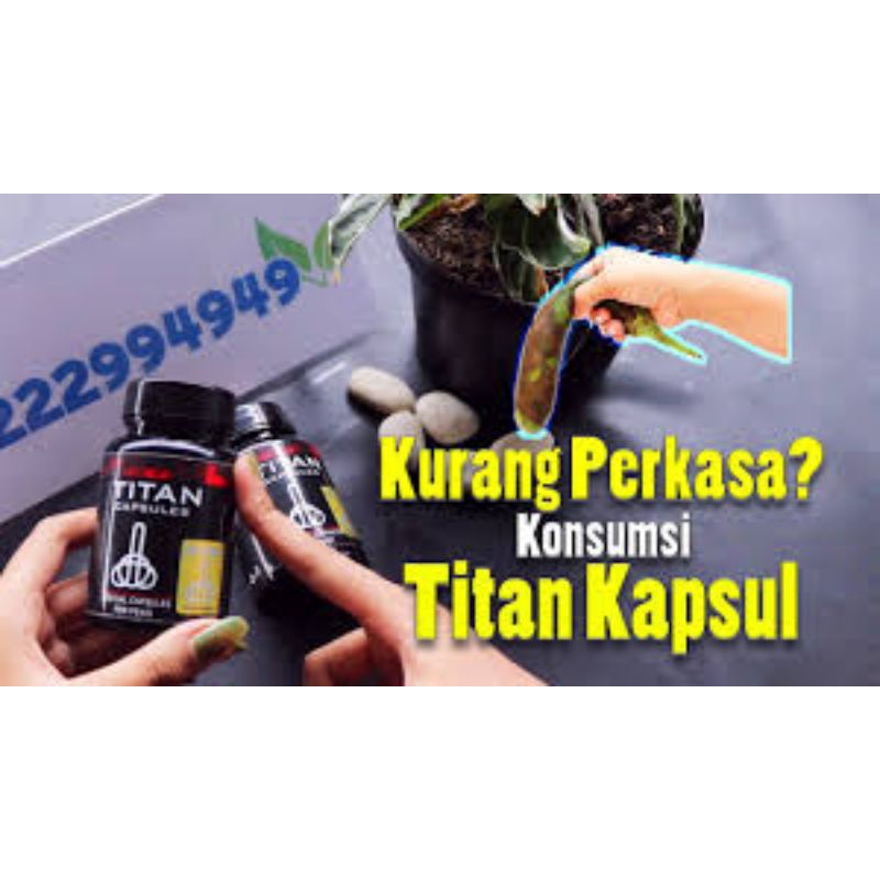 TITAN KAPSUL JAMINAN BARANG ASLI BUKAN KW KW PEMBEDAR MR P