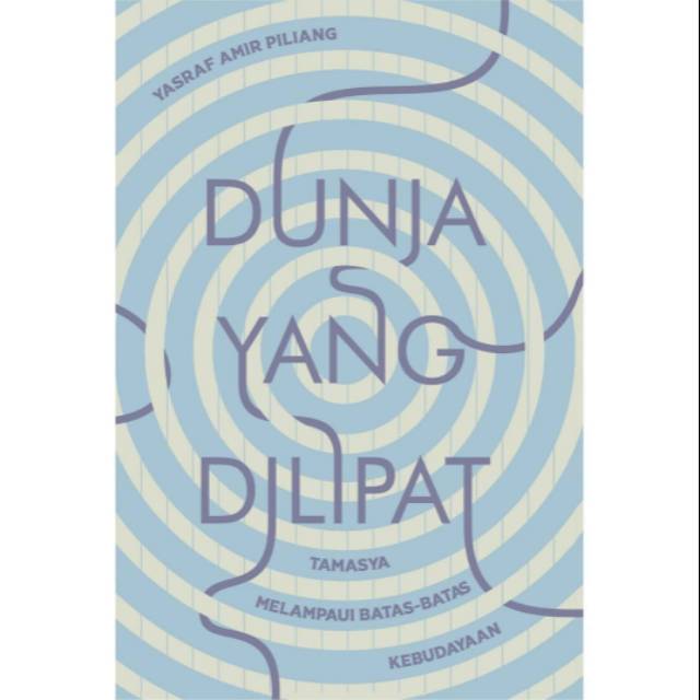 Buku Dunia yang Dilipat Karya Yasraf Amir Piliang