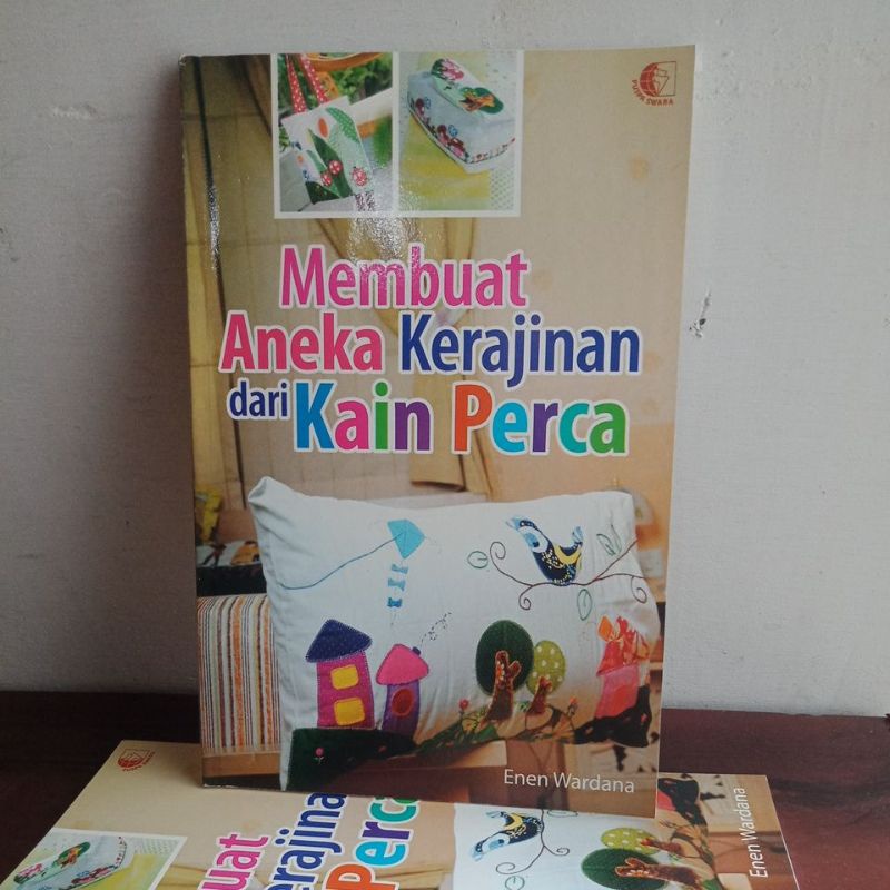 

buku kreasi. Membuat aneka kerajinan dari kain perca