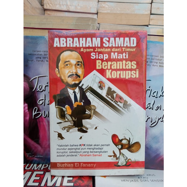ABRAHAM SAMAD AYAM JANTAN DARI TIMUR SIAP MATI BERANTAS KORUPSI