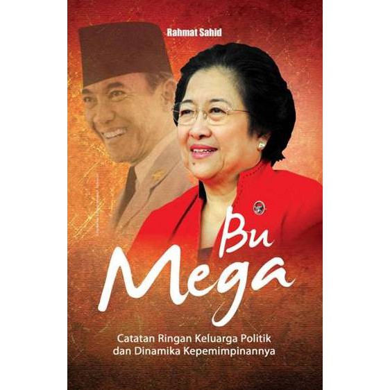 

Buku Bu Mega: Catatan Ringan Keluarga Politik dan Dinamika Kepemimpin