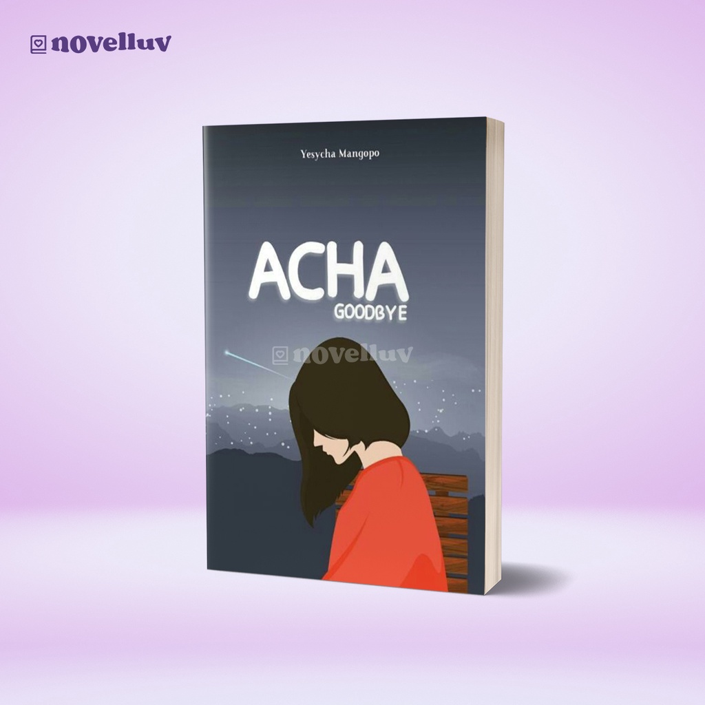 Novel Acha Goodbye by Yesycha Mangopo Novel Wattpad Indonesia