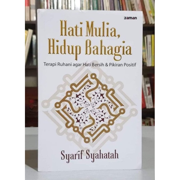HATI MULIA HIDUP BAHAGIA : TERAPI RUHANI AGAR HATI BERSIH & PIKIRAN POSITIF