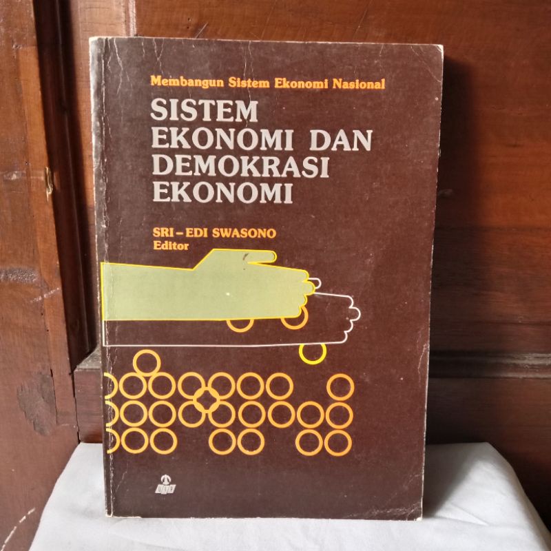 SISTEM EKONOMI DAN DEMOKRASI EKONOMI EDITOR: SRI - EDI SWASONO