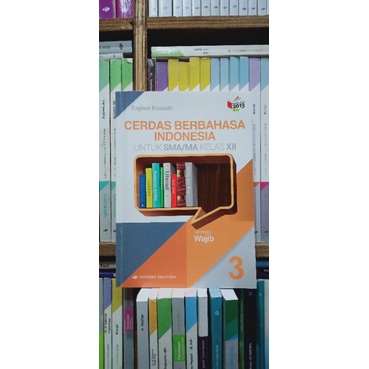 

BUKU CERDAS BERBAHASA INDONESIA UNTUK SMA KELAS 3 REVISI TERBARU BEKAS