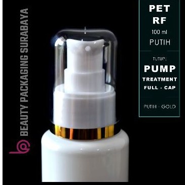 Botol PET 100ml RF Putih Tutup Pump Treatment Full Cap Lis