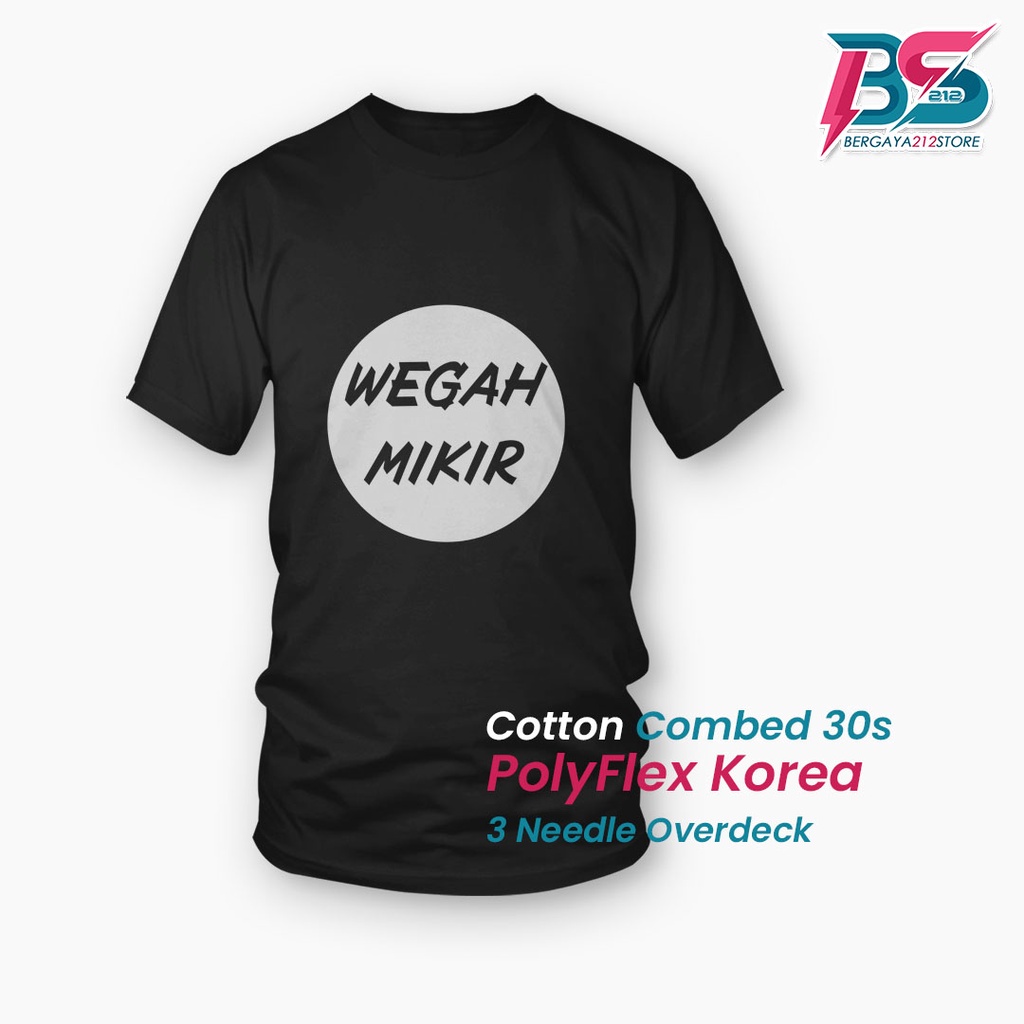 Kaos Distro WEGAH MIKIR Cotton Combed Sablon Unisex / Baju Logo Tulisan Kata Keren