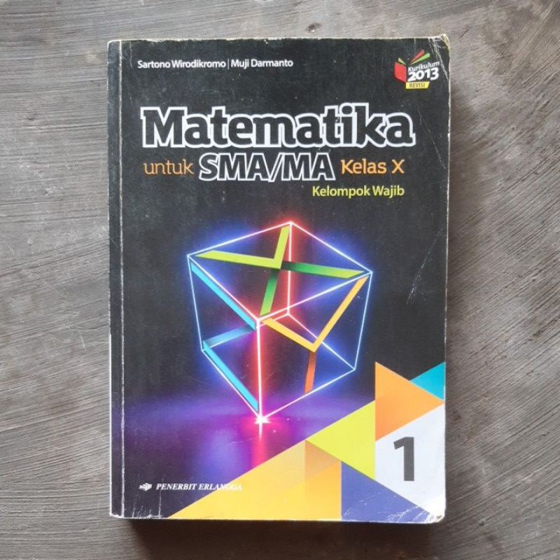 Matematika Wajib Sma kelas 10.11.12 revisi Kurikulum 13. Sartono Wirodikromo-Mat 10