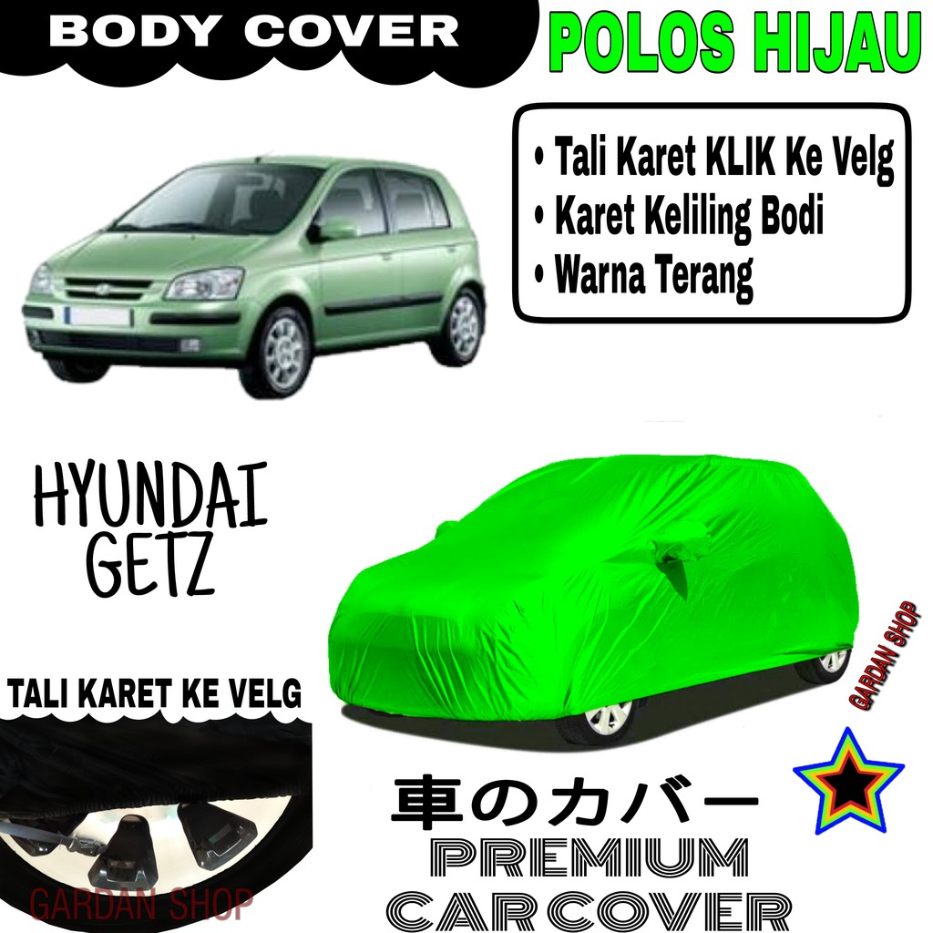 Sarung Mobil HYUNDAI GETZ Polos HIJAU Body Cover Penutup Body Getz PREMIUM Hijau