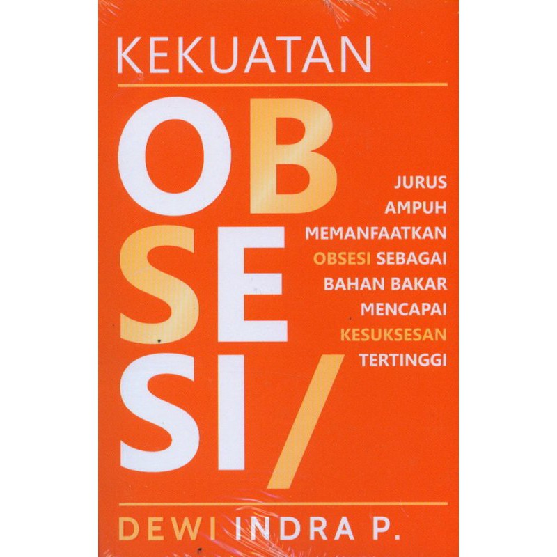 Kekuatan Obsesi - jurus ampuh memmanfaatkan obsesi