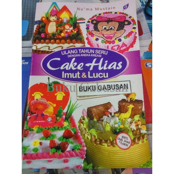 

Buku Ulang Tahun Seru Dengan Aneka Kreasi Cake Hias Imut & Lucu Hn