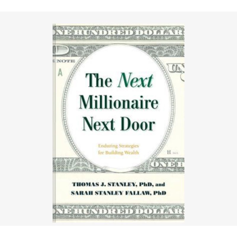 

The Next Millionaire Next Door: Enduring Strategies for Building Wealth