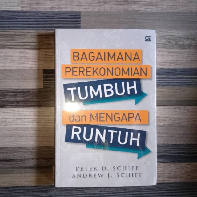 BAGAIMANA PEREKONOMIAN TUMBUH DAN MENGAPA RUNTUH
Oleh: Peter D. Schiff & Andrew J. Schiff