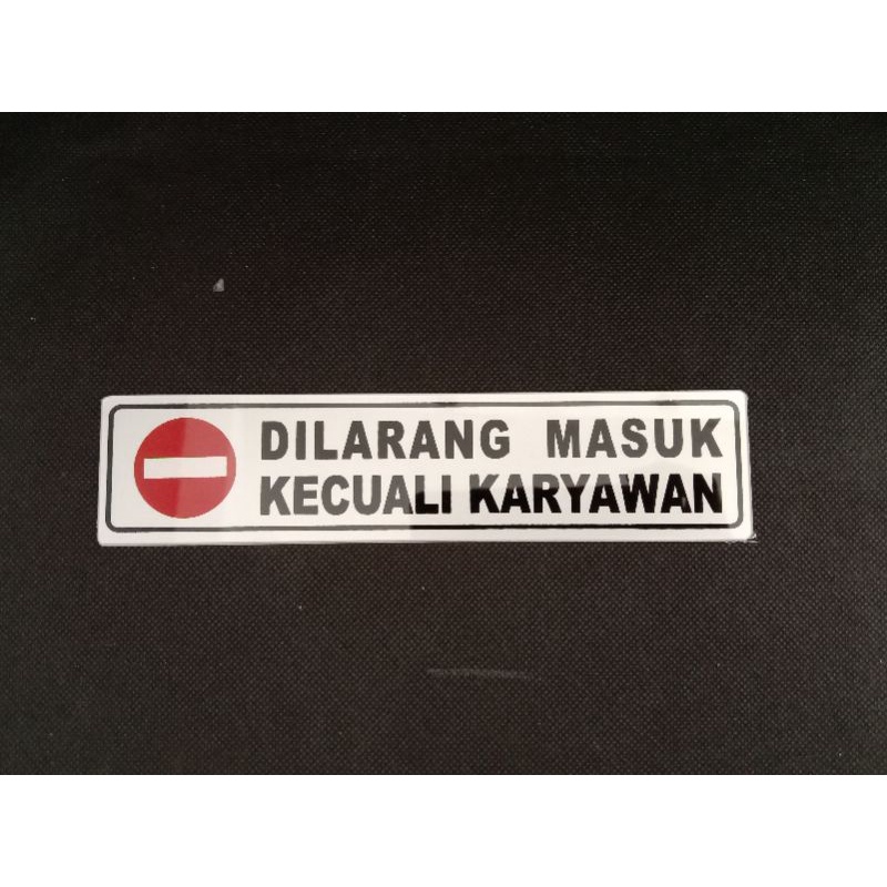 

sign label / sign board DILARANG MASUK KECUALI KARYAWAN 19.5cm x 4.5cm
