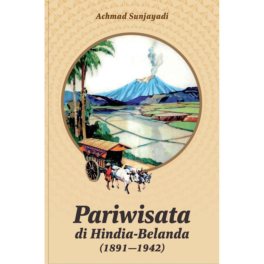 Pariwisata di Hindia-Belanda - Achmad Sunjayadi - KPG