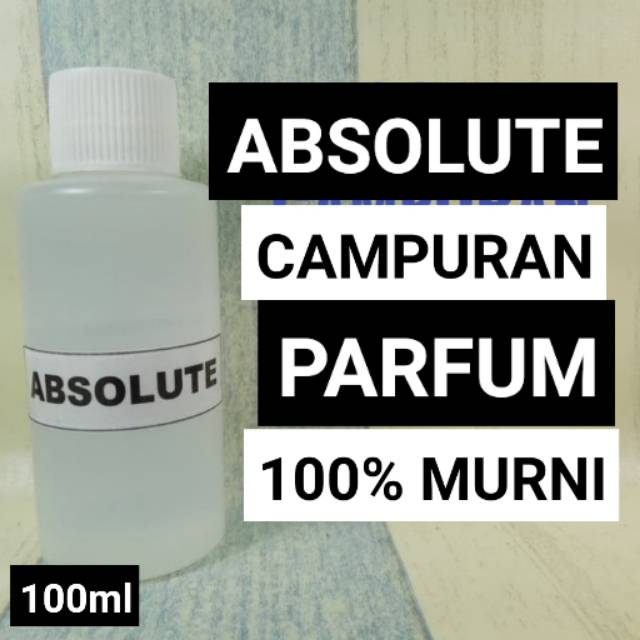 ABSOLUT BAHAN CAMPURAN PARFUM GRADE A  100ML