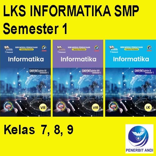 LKS INFORMATIKA SMP Kelas 7,8,9 Semester 1 - Seri Modul Penilaian Dan Pengayaan (KURIKULUM 2013)