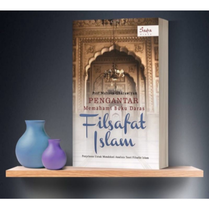 BUKU PENGANTAR MEMAHAMI BUKU DARAS FILSAFAT ISLAM- Prof. Mohsen