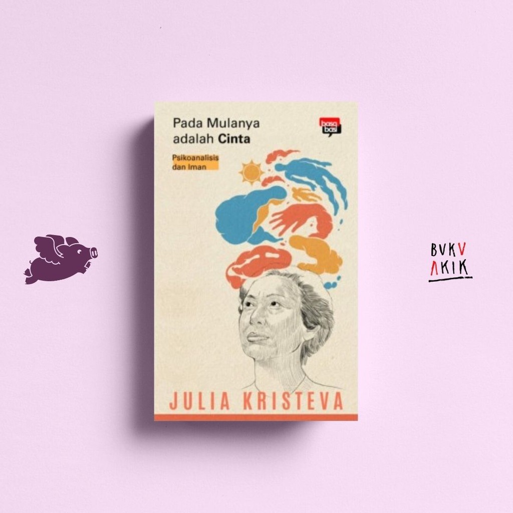 Pada Mulanya adalah Cinta; Psikoanalisis dan Iman - Julia Kristeva