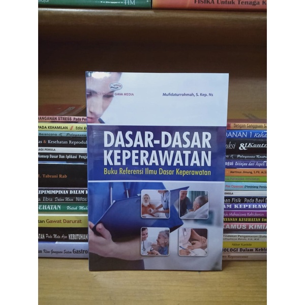 BUKU DASAR-DASAR KEPERAWATAN BUKU REFERENSI ILMU DASAR KEPERAWATAN