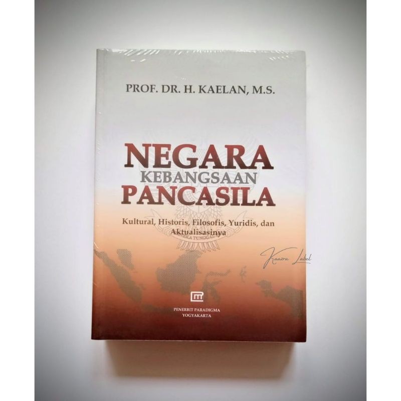 Buku NEGARA KEBANGSAAN PANCASILA - Prof. Dr. H. Kaelan, M.S.