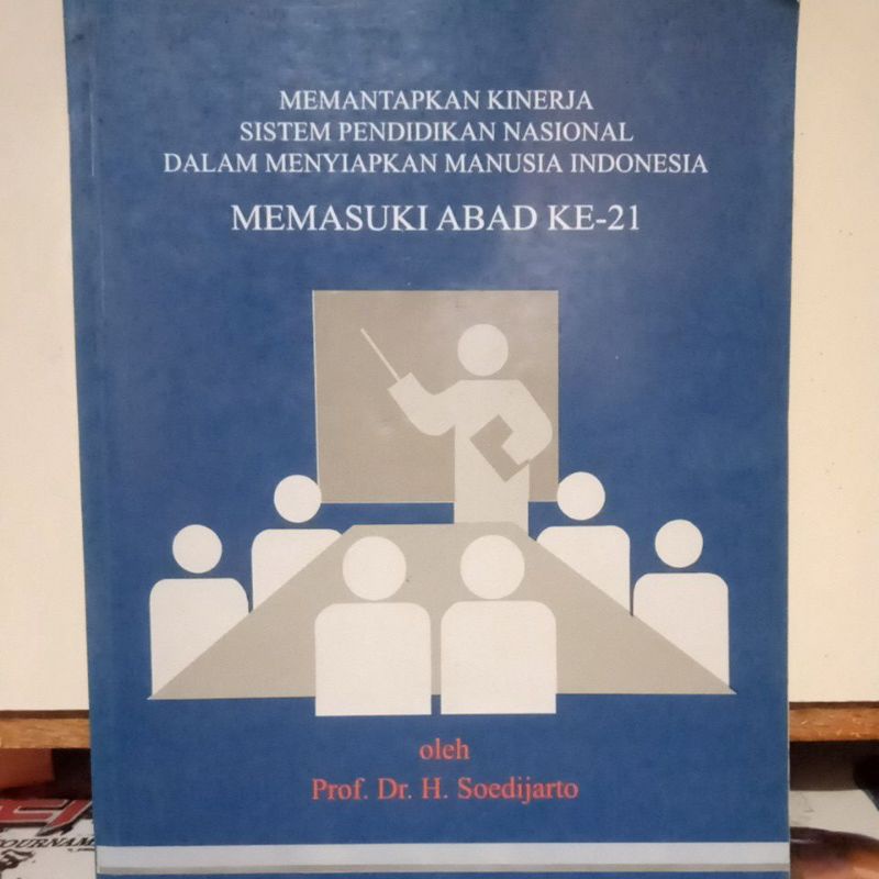 Buku Pendidikan - MEMANTAPKAN KINERJA SISTEM PENDIDIKAN NASIONAL DALAM MENYIAPKAN MANUSIA INDONESIA 
